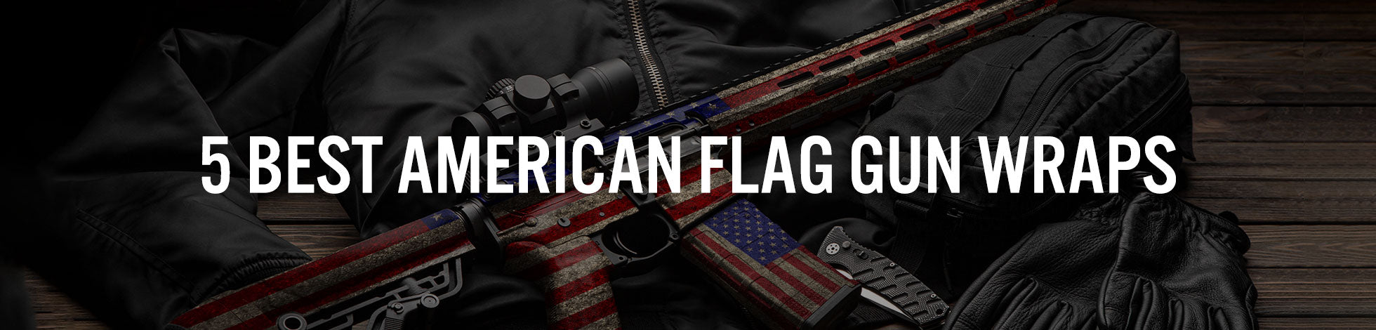 5 Best Patriotic American Flag Patterns for Firearms